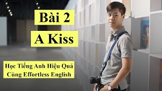 Bài 2 A Kiss | Hướng Dẫn Học Tiếng Anh Cùng Effortless English