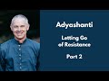 Adyashanti - Letting Go of Resistance - Part 2