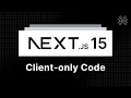 Next.js 15 Tutorial - 63 - Client-only Code