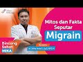 Mitos dan Fakta Seputar Migrain atau Sakit Kepala Sebelah - dr. Jeffry Indra S.,Sp.S, AIFO-K (BSM)