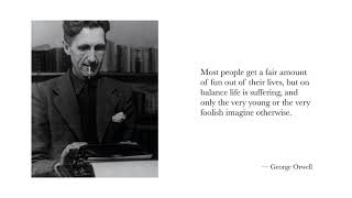 Orwell on the Predominance of Suffering in Life