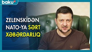 Zelenskidən NATO-ya sərt xəbərdarlıq - BAKU TV