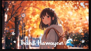 Thandi Hawayein 🌊| Love romantic lofi song #shorts #ytshorts #short #song #bollywood #hindi #music