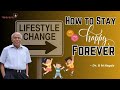 How to Stay Happy Forever - Dr. B M Hegde