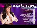 genaiene seleção de musicas gospel mais tocadas e mais pedidas só as melhores É adorar