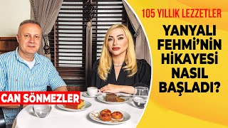 105 Yıllık Lezzetler: Yanyalı Fehmi Lokantası'nın Hikayesi | Lezzet Dergisi