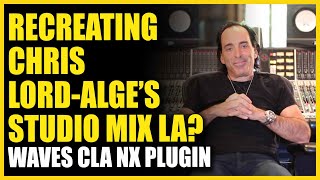 Recreating Chris Lord-Alge’s Studio Mix LA? Waves CLA Nx Plugin