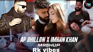 Excuses X Bewafa - (Mashup) AP Dhillon & Imran Khan | Ravi sharma | Rk vibes