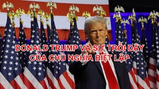 DONALD TRUMP VÀ SỰ TRỖI DẬY CỦA CHỦ NGHĨA BIỆT LẬP