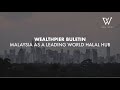 WEALTHPIER BULETIN: MALAYSIA AS A LEADING WORLD HALAL HUB