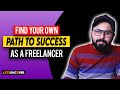 Find Your Own Path to Success as a Freelancer, Lets Uncover