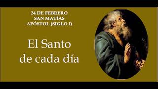 24 de febrero. SAN MATÍAS APÓSTOL. EL SANTO DE CADA DÍA