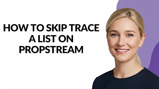 How to Skip Trace a List on Propstream - Julia'sTutorials