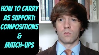 How to Carry As Support -- Compositions and Match-ups