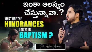 What are the Hindrances for your Baptism? || నీ బాప్తిస్మమునకు అడ్డంకి ఏంటి? || Dr.Asher Andrew