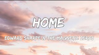 Edward Sharpe & The Magnetic Zeros - Home // Lyrics