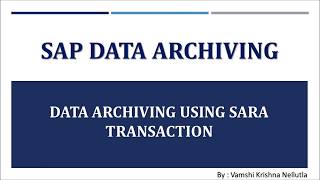 SAP DATA ARCHIVING - PART 7 - DATA ARCHIVING USING SARA T-CODE