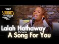 Lalah Hathaway Performs A Song For You