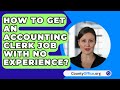 How To Get An Accounting Clerk Job With No Experience? - CountyOffice.org