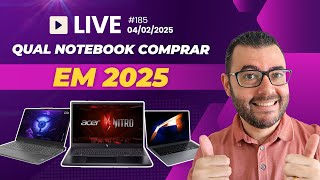 Qual notebook comprar em 2025 💻 #Live185 04/02/2025