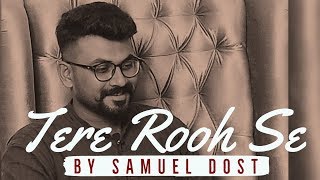 Tere Rooh Se | Samuel Dost | Arif Bhatti | Super Blessed Records | 2019