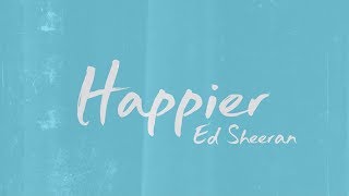 Ed Sheeran  ‒ Happier (Lyrics) 🎤