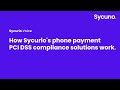 How Sycurio's phone payment PCI compliance solutions for contact centers work