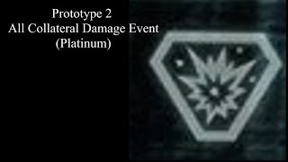 Prototype 2 All Collateral Damage Event (Platinum)
