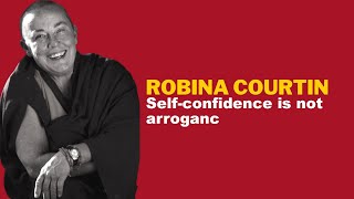 SOMETHING TO THINK ABOUT 298: Self-confidence is not arrogance – Robina Courtin