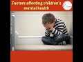 mentalhealthweek factors affecting children s mental health