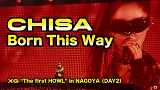 【XG LIVE】CHISA - Born This Way（cover）［The first HOWL in Nagoya 250209］