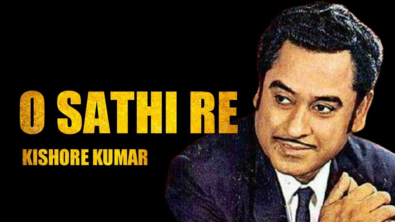 O Sathi Re Tere Bina Bhi Kya Jeenaa Lyrics | Kishore Kumar | Muqaddar ...