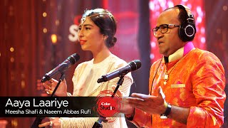 Coke Studio Season 9| Aaya Laariye| Meesha Shafi & Naeem Abbas Rufi