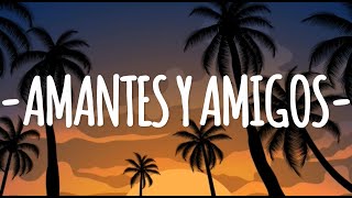 Amantes & Amigos (Letra/Lyrics) Arcangel x Sech