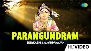 Parangundram | பரங்குன்றம் | Tamil Devotional Video | Seerkazhi S. Govindarajan | Murugan Songs