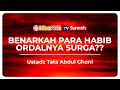 HABIB ORDAL(ORANG DALAM)NYA SURGA?? EMANG BENER??