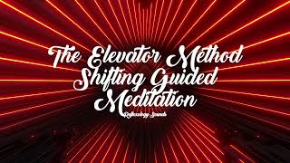The Elevator Method Shifting Guided Meditation ✨ SHIFTING SUBLIMINAL ✨