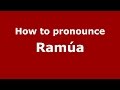 How to pronounce Ramúa (Spanish/Argentina) - PronounceNames.com