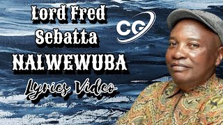 Nalwewuba Lord Fred Sebatta lyrics video