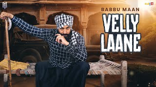Babbu Maan - Velly Laane | Latest Punjabi Song 2024