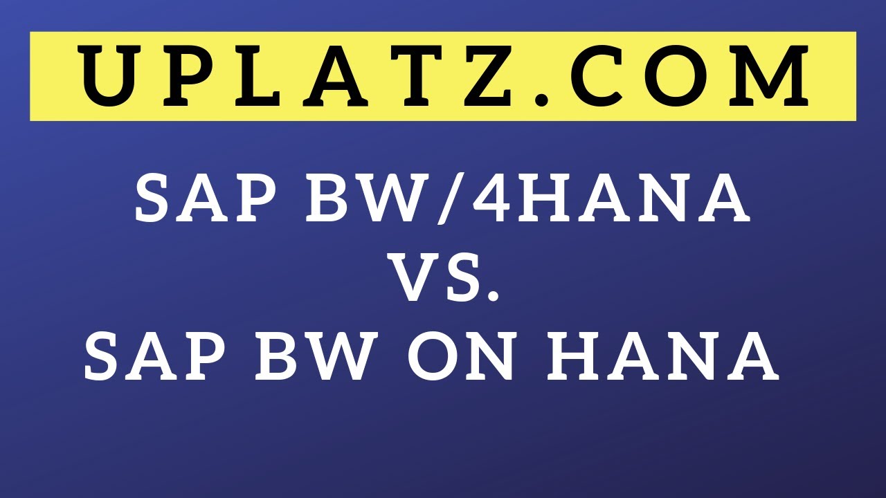 SAP BW/4HANA Vs. SAP BW On HANA Vs. SAP BW HANA | Difference Between BW ...