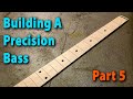 Building A Precision Bass Part 5 Making The Fretboard