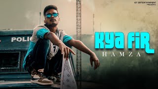 Hamza - Kya Fir | Prod.by Trappy 808 | Official Music Video