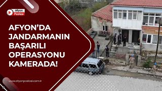 Afyon'da jandarmanın başarılı operasyonu kamerada!