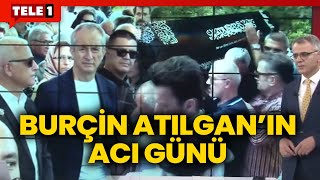 Burçin Atılgan'ın acı günü... Burak Atılgan son yolculuğuna uğurlandı