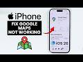 iOS 26 - FIX Google Maps Not Working on iPhone - Google Maps Issue
