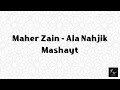 Maher Zain - Ala Nahjik Mashayt