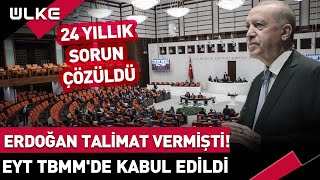 Erdoğan Talimat Vermişti! EYT TBMM'de Kabul Edildi