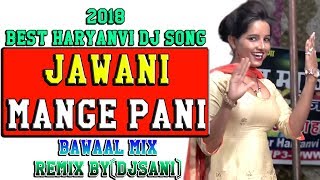 2018 Best Haryanvi Dj Song Jawani Mange Pani Bawaal Mix Remix By(Djsani)Mp3 And Flp Project Free