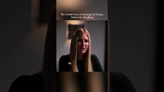 The untold story of growing up trump: behind the headlines #ivankatrump